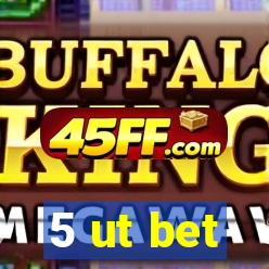 5 ut bet